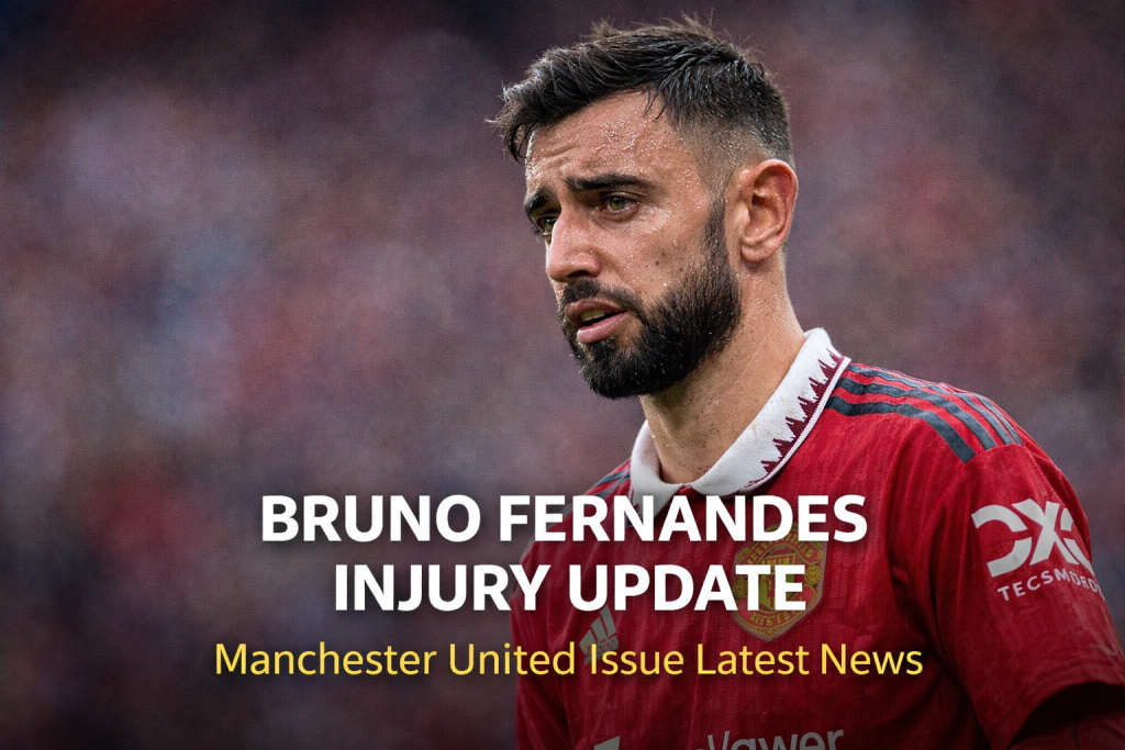 Bruno Fernandes Injury Update from Manchester United