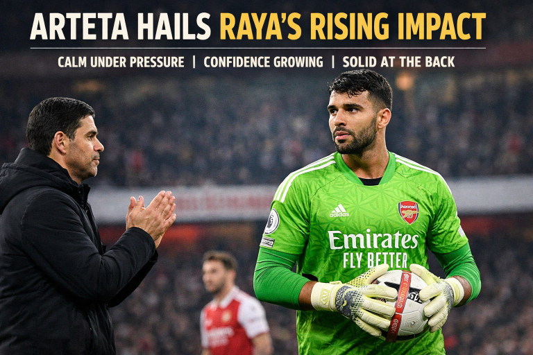 Arteta Hails Raya’s Rising Impact